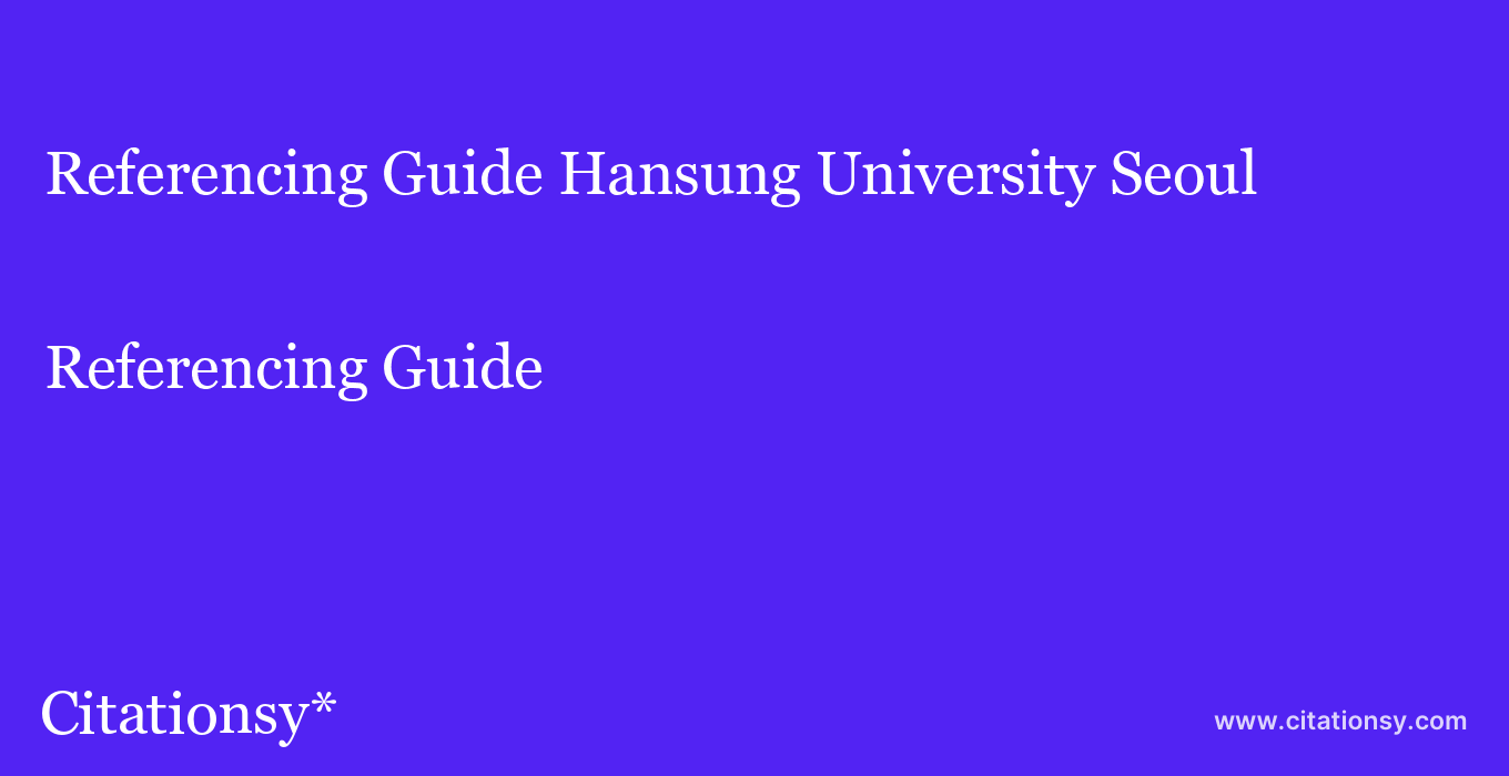 Referencing Guide: Hansung University Seoul